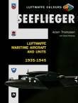 Seeflieger Luftwaffe Maritime Aircraft and Units 1935-1945