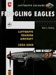 Fledgling Eagles. Luftwaffe training aircraft 1933-45 by Barry K