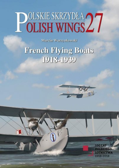 Polish Wings No. 27 French Flying Boats 1918-1939 Marcin Warzyn