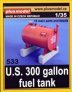 1/35 US 300 gallon fuel tank