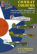 Combat Colours 3 : Curtiss P-36 et P-40 USAAC/USAAF 1939-1945 Combat Colours 3 : Curtiss P-36 et P-40 USAAC/USAAF 1939-1945